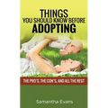 Things You Should Know Before Adopting: The Pro's, the Con's, and All the Rest