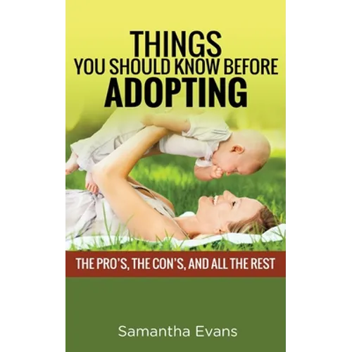 Things You Should Know Before Adopting: The Pro's, the Con's, and All the Rest