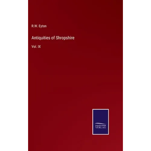 Antiquities of Shropshire: Vol. IX