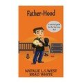 Fatherhood: A survival Guide for the first time dad