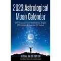 2023 Astrological Moon Calendar with Empowerment Meditations, Angels, Affirmations & Essential Oil Recipes