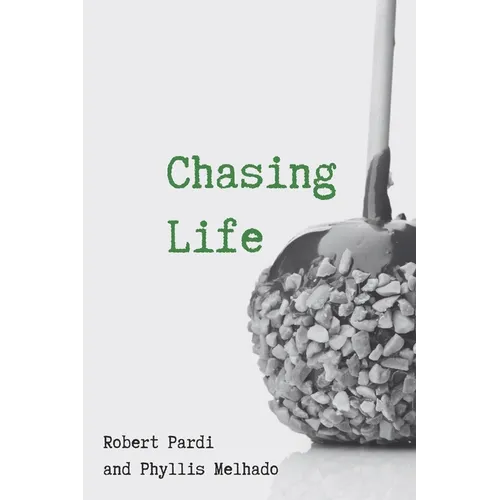 Chasing Life: The Remarkable True Story of Love, Joy and Achievement Against All Odds