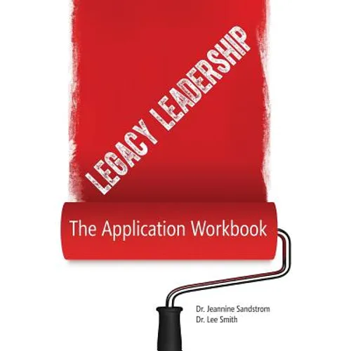 Legacy Leadership: The Application Workbook