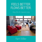 Feels Better. Flows Better. Feng Shui for Inspired Living