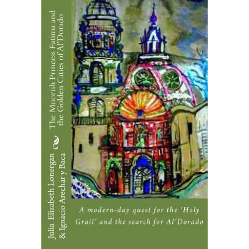 The Moorish Princess Fatima and the Golden City of Al'Dorado