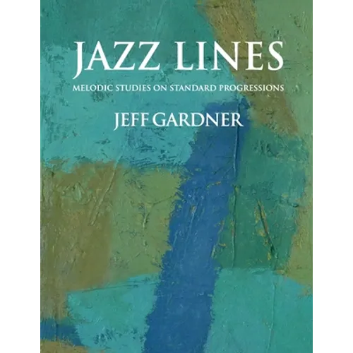 Jazz Lines: Melodic Studies on Standard Progressions