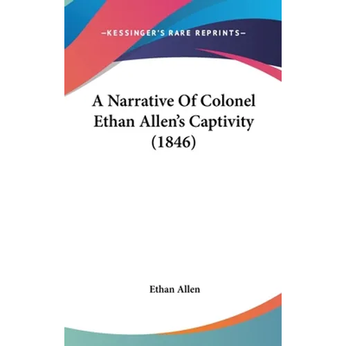 A Narrative Of Colonel Ethan Allen's Captivity (1846)