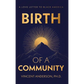Birth of A Community: A Love Letter to Black America