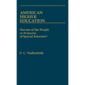 American Higher Education: Servant of the People or Protector of Special Interests?