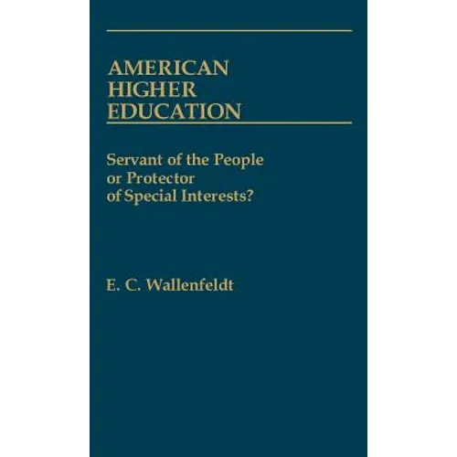 American Higher Education: Servant of the People or Protector of Special Interests?