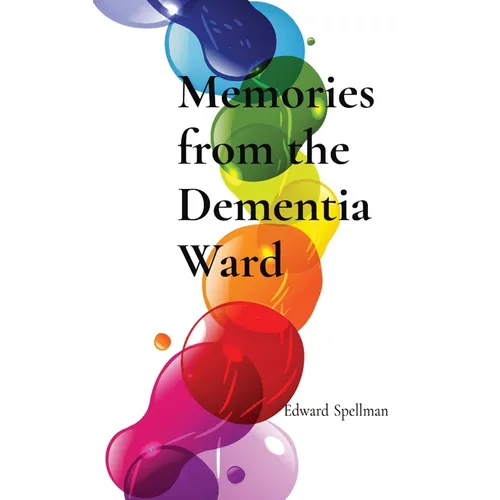 Memories from the Dementia Ward: Large Print Edition