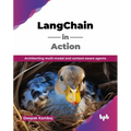 LangChain in Action: Architecting multi-modal and context-aware agents (English Edition)