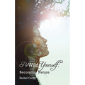Rewild Yourself: Becoming Nature