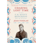 Chasing Lost Time: The Life of C. K. Scott Moncrieff: Soldier, Spy, and Translator - Paperback