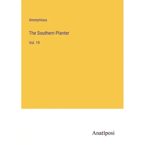 The Southern Planter: Vol. 19