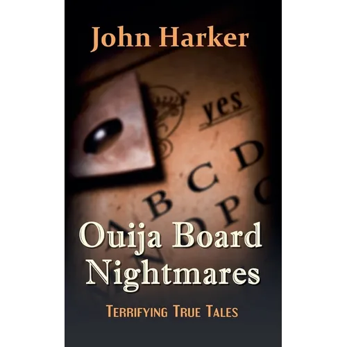 Ouija Board Nightmares: Terrifying True Tales