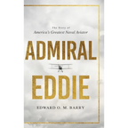Admiral Eddie: The Story of America's Greatest Naval Aviator