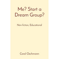 Me? Start a Dream Group?: Non-fiction, Educational