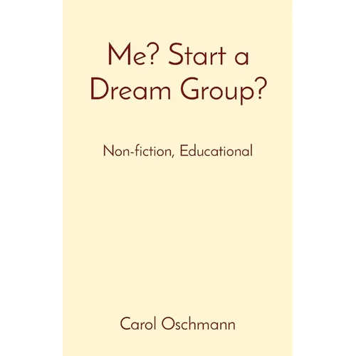 Me? Start a Dream Group?: Non-fiction, Educational