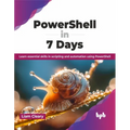 PowerShell in 7 Days: Learn essential skills in scripting and automation using PowerShell (English Edition)