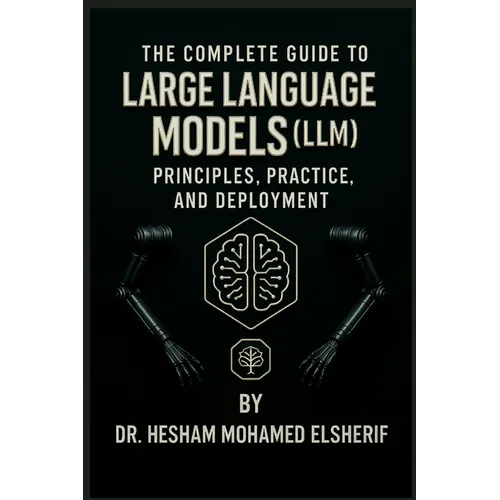 The Complete Guide to Large Language Models: Principles, Practice, and Deployment