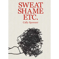 Cally Spooner: Sweat Shame Etc.