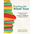 Teaching the Whole Teen: Everyday Practices That Promote Success and Resilience in School and Life