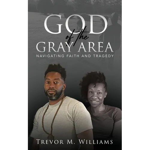 God of the Gray Area: Navigating Faith and Tragedy