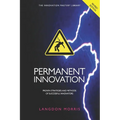 Permanent Innovation, Revised Edition: Proven Strategies and Methods of Successful Innovators