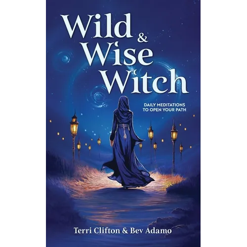 Wild & Wise Witch: Daily Meditations To Open Your Path