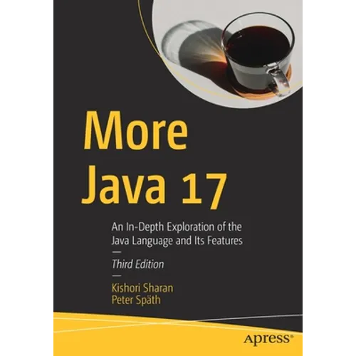 More Java 17: An In-Depth Exploration of the Java Language and Its Features