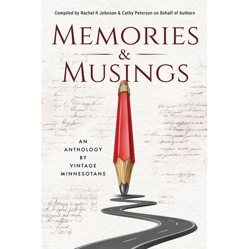 Memories & Musings: An Anthology By Vintage Minnesotans