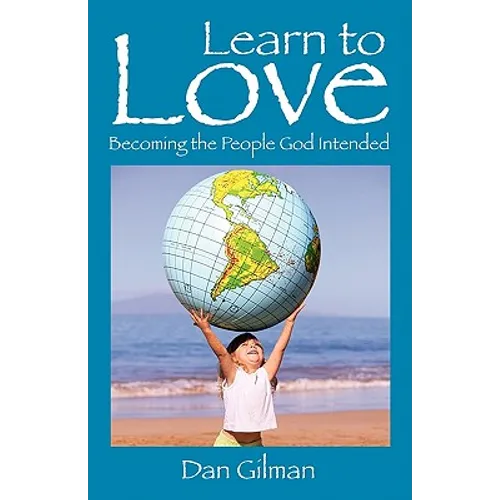 Learn to Love: Becoming the People God Intended