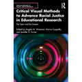 Critical Visual Methods to Advance Racial Justice in Educational Research: The Seen and the Unseen