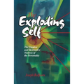 The Exploding Self: The Creative and Destructive Nucleus of the Personality