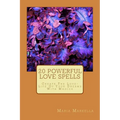 20 Powerful Love Spells: Create The Love-Life Of Your Dreams With Magick
