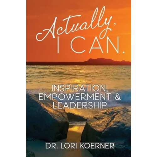 Actually, I Can: Inspiration, Empowerment & Leadership