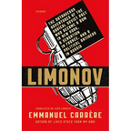 Limonov: The Outrageous Adventures of the Radical Soviet Poet Who Became a Bum in New York, a Sensation in France, and a Political Antihero in Russia - Paperback
