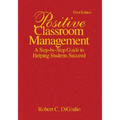 Positive Classroom Management: A Step-by-Step Guide to Helping Students Succeed