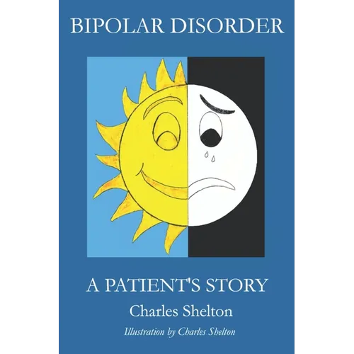 Bipolar Disorder, a Patient's Story