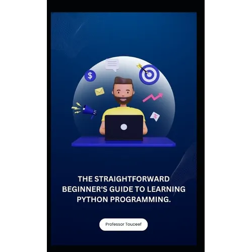 The Straightforward Beginner's Guide to Learning Python Programming.