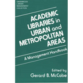 Academic Libraries in Urban and Metropolitan Areas: A Management Handbook