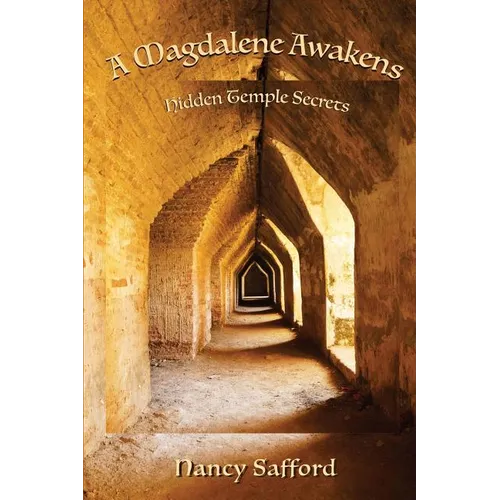 A Magdalene Awakens: Hidden Temple Secrets