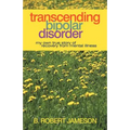 Transcending Bipolar Disorder: My Own True Story of Recovery from Mental Illness
