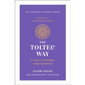 The Toltec Way: A Guide to Personal Transformation