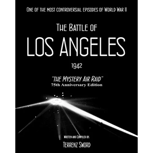 The Battle of Los Angeles, 1942: The Mystery Air Raid
