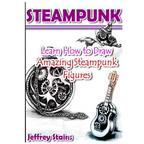Steampunk: Learn How to Draw Amazing Steampunk Figures! - Paperback