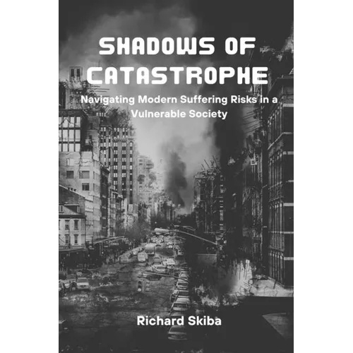 Shadows of Catastrophe: Navigating Modern Suffering Risks in a Vulnerable Society