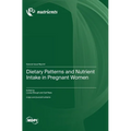 Dietary Patterns and Nutrient Intake in Pregnant Women