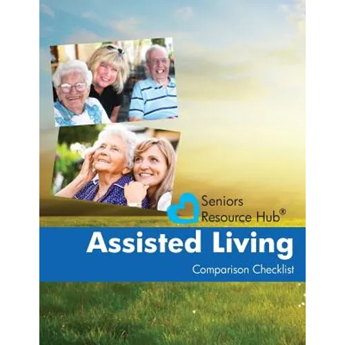 Assisted Living Comparison Checklist: A Tool for Use When Making an Assisted Living Decision